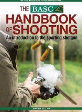 BASC The Handbook Of Shooting  An Introduction To The Sporting Shotgun