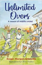 Unlimited Overs A Season Of Midlife Cricket