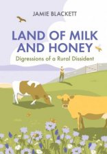 Land Of Milk And Honey Digressions Of A Rural Dissident