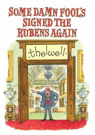 Some Damn Fool's Signed the Rubens Again by NORMAN THELWELL