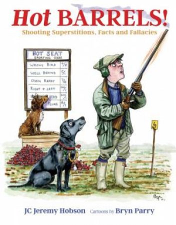 Hot Barrels!: Shooting Superstition, Facts and Fallacies by J. C. JEREMY HOBSON