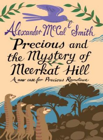Precious and the Mystery of Meerkat Hill by Alexander McCall Smith