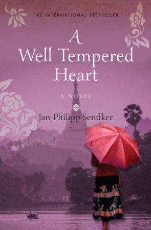 A Well Tempered Heart by Jan-Philipp Sendker