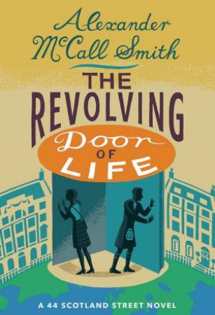 The Revolving Door Of Life by Alexander McCall Smith