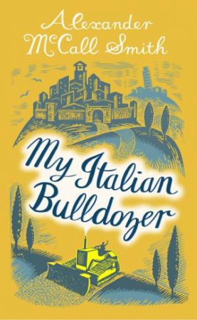 My Italian Bulldozer by Alexander McCall Smith