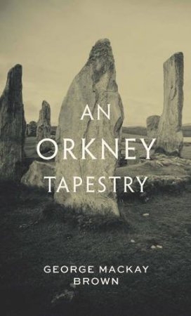An Orkney Tapestry by George Mackay Brown