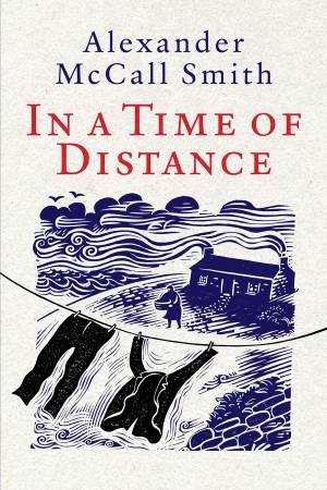In A Time Of Distance by Alexander McCall Smith & Iain McIntosh