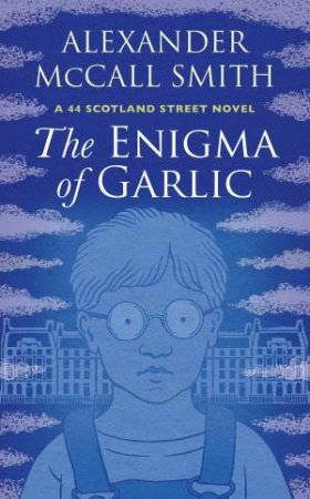 The Enigma Of Garlic by Alexander McCall Smith