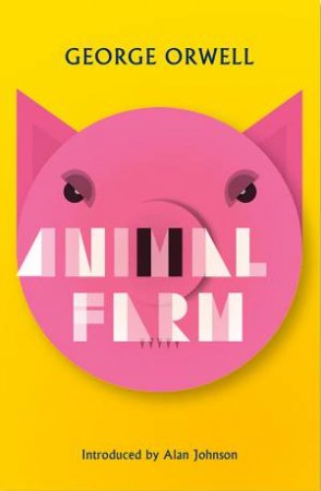 Animal Farm by George Orwell & Alan Johnson