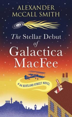 The Stellar Debut of Galactica MacFee by Alexander McCall Smith