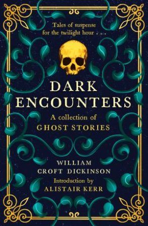 Dark Encounters by William Croft Dickinson & Alistair W.J. Kerr