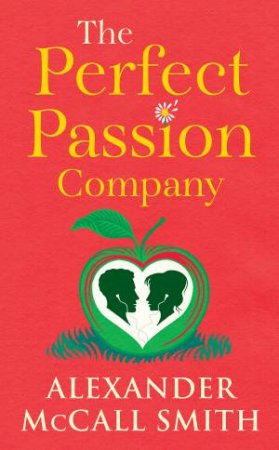 The Perfect Passion Company by Alexander McCall Smith