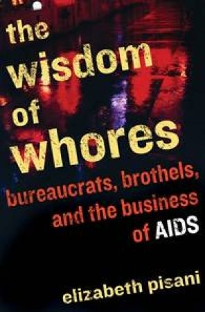 The Wisdom Of Whores by Elizabeth Pisani