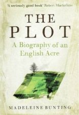 Plot A Biography of an English Acre