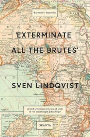 Exterminate All The Brutes by Sven Lindqvist