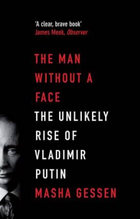 The Man Without A Face by Masha Gessen