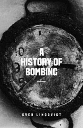 A History of Bombing by Sven Lindqvist