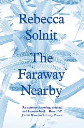 The Faraway Nearby by Rebecca Solnit