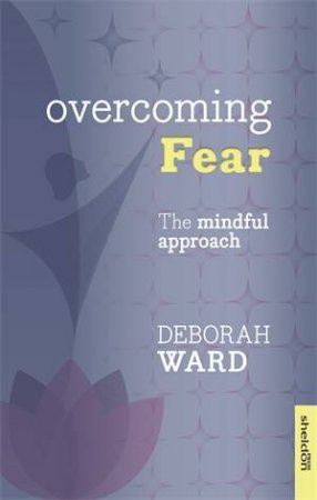 Overcoming Fear by Deborah Ward
