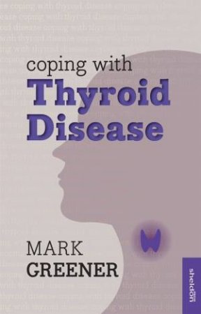Coping with Thyroid Disease by Mark Greener