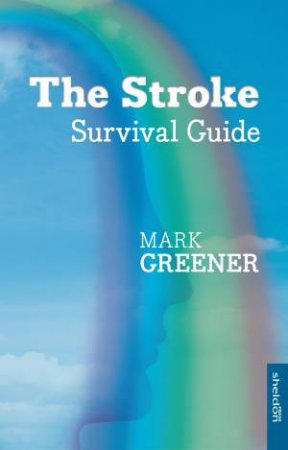 The Stroke Survival Guide by Mark Greener