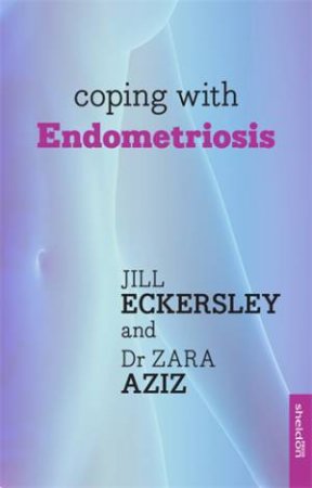 Coping with Endometriosis by Jill Eckersley & Dr Zara Aziz