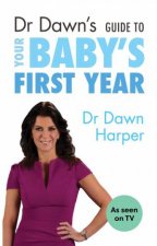 Dr Dawns Guide To Your Babys First Year