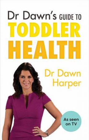 Dr Dawn's Guide To Toddler Health by Dawn Dr Harper
