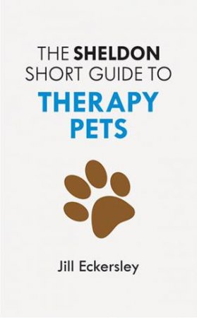 The Sheldon Short Guide To Therapy Pets by Jill Eckersley