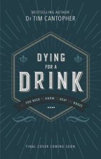 Dying for a Drink All You Need To Know To Beat The Booze