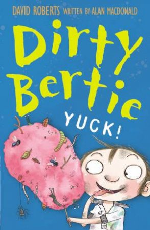 Dirty Bertie: Yuck! by David Roberts & Alan Macdonald