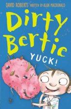 Dirty Bertie Yuck