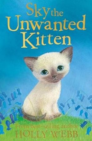 Sky The Unwanted Kitten by Holly Webb