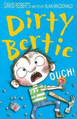 Dirty Bertie: Ouch! by David Roberts & Alan Macdonald