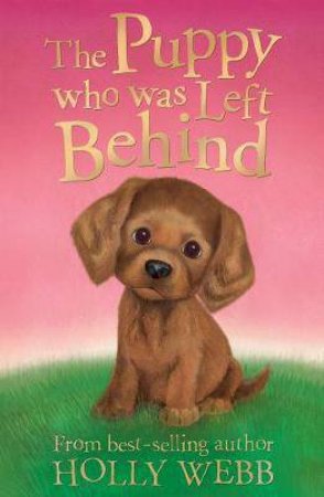 The Puppy Who Was Left Behind by Holly Webb & Sophy Williams