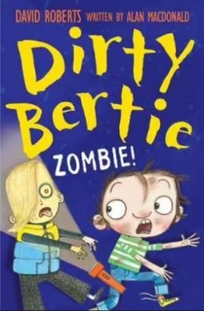 Dirty Bertie: Zombie! by Alan MacDonald