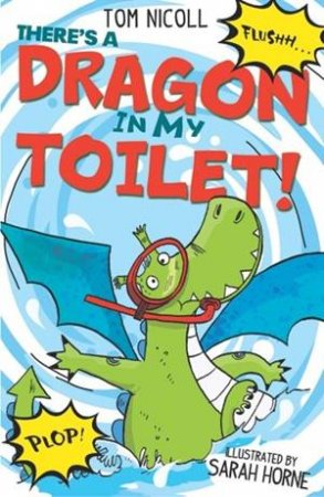 There's A Dragon In My Toilet by Tom Nicoll