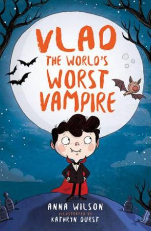 Vlad The World's Worst Vampire by Anna Wilson & Kathryn Durst