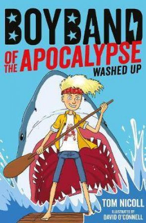 Boyband Of The Apocalypse: Washed Up by Tom Nicoll & David O'Connell