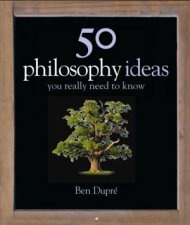 50 Philosophy Ideas You Really Need To Know