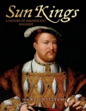 Sun Kings A History of Magnificent Kingship