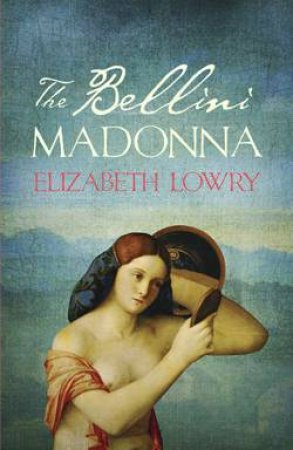 Bellini Madonna by Elizabeth Lowry