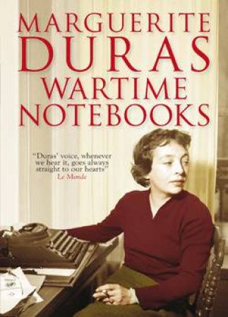 Wartime Notebooks by Marguerite Duras