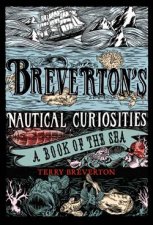 Brevertons Nautical Curiosities A Book of the Sea