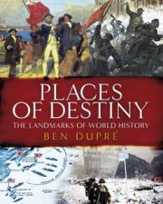 Places of Destiny The Landmarks of World History