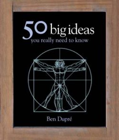 50 Big Ideas You Really Need to Know by Ben Dupre