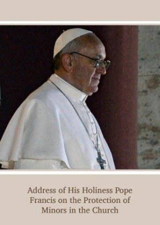 Address of His Holiness Pope Francis on the Protection of Minors in the Church by POPE FRANCIS