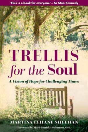 Trellis For The Soul by Martina Lehane Sheehan