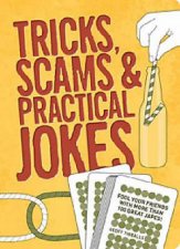 Tricks Scams and Practical Jokes