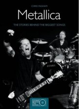 Metallica The Stories Behind the Biggest Hits
